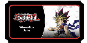 Yu-Gi-Oh! Monthly Win-a-box - June