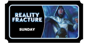 Reality Fracture Prerelease Sunday AM Ticket