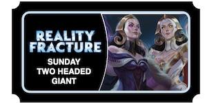 Reality Fracture Prerelease Sunday Two Headed Giant Ticket