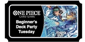 Beginner's Deck Party (ST31 ~ ST36) Tuesday