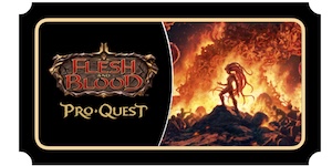 Flesh and Blood Pro Quest Ticket