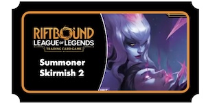 Riftbound: Radiance - Summoner Skirmish (Split 1) Ticket
